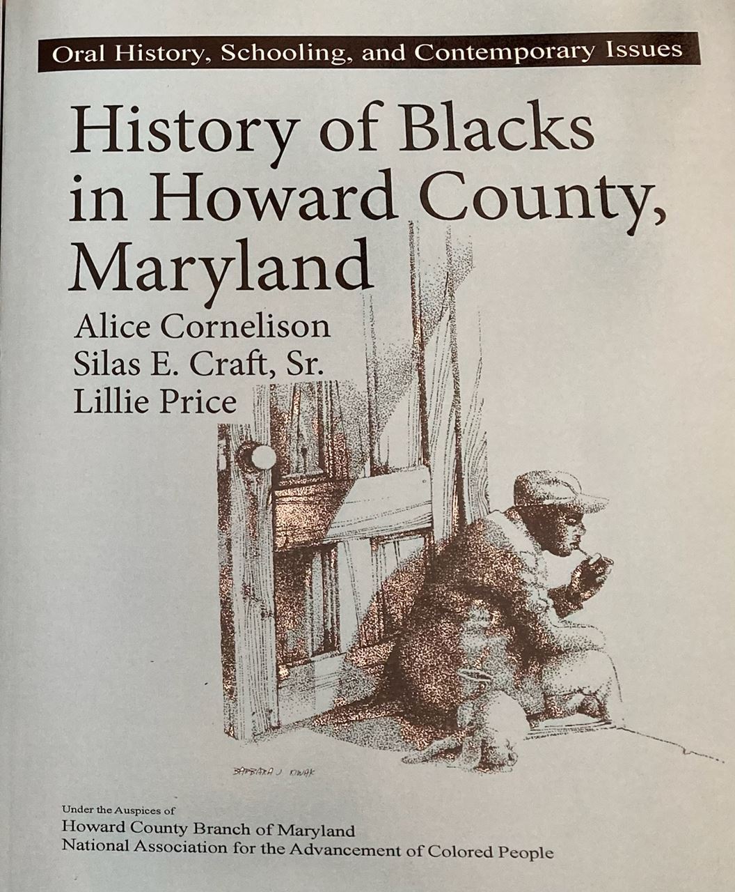 book cover - History of Blacks in Howard County, Maryland by Alice Cornelison, Alias E Craft Sr, Lillie Price. Image in the center: black and white drawing of a dark skinned man, sitting on a step in front of a door, lighting a cigarette, with a dog laying beside him