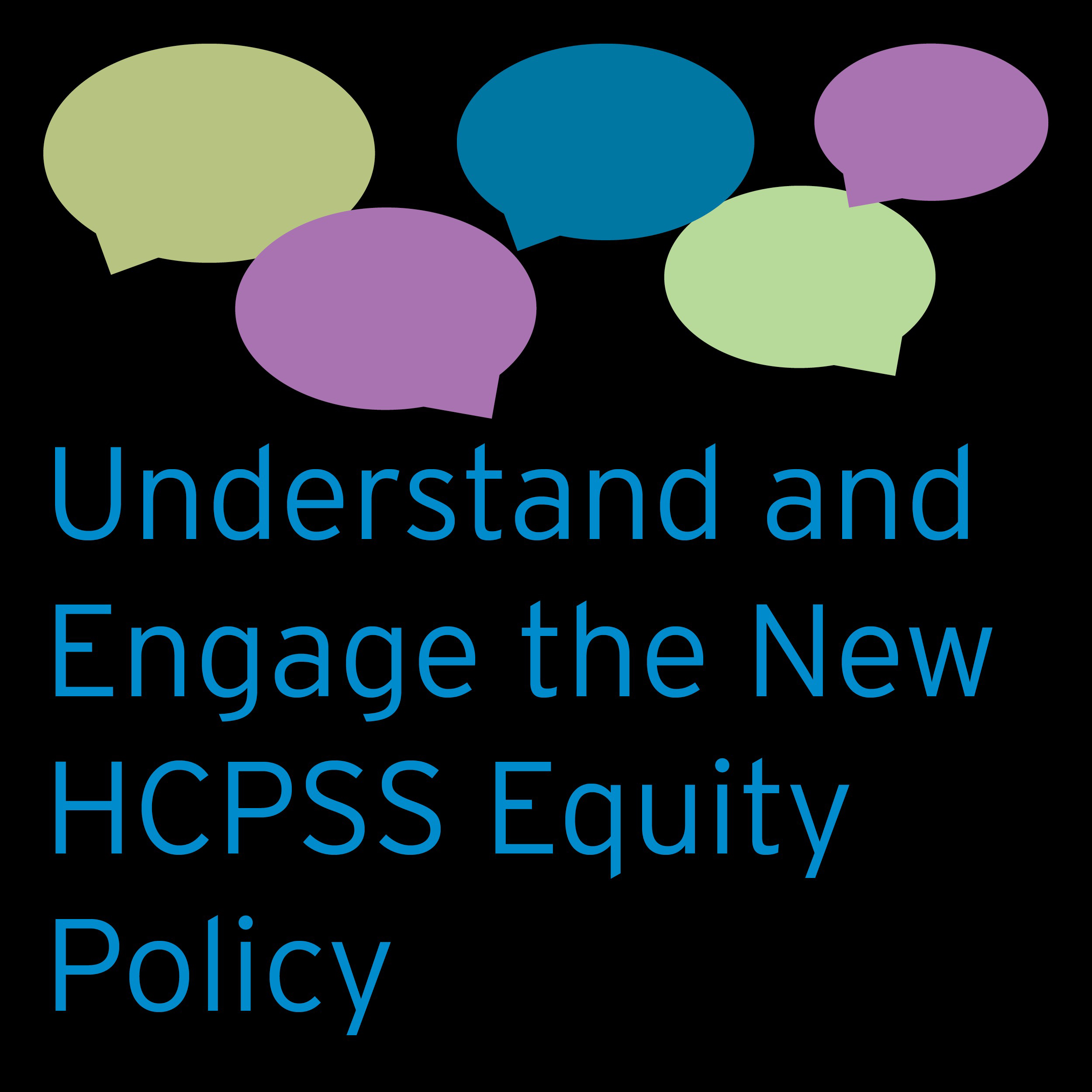 Conversation balloons with text “Understand and Engage the New HCPSS equity Policy”
