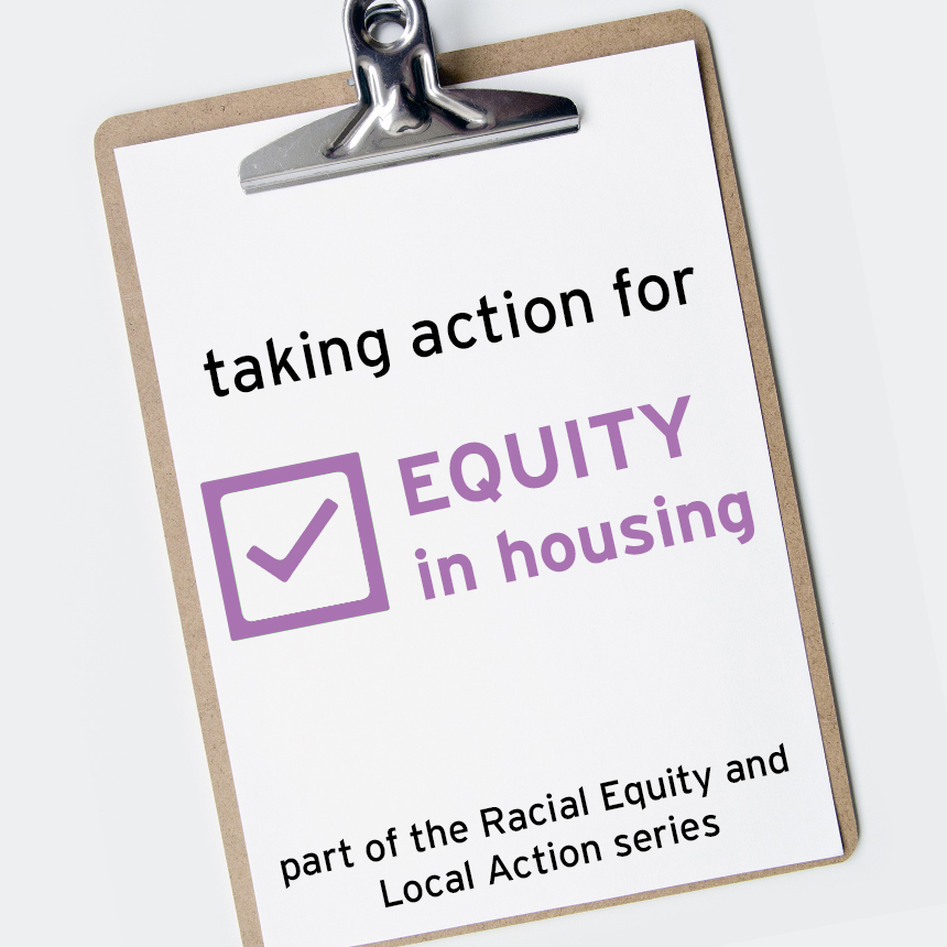 Clipboard stating "taking action for Equity in Housing"