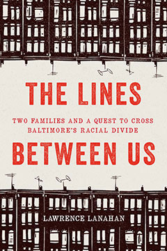 Picture of the book cover of The Lines Between Us by Lawrence Lanahan. Cover shows silhouettes of row houses on the top and bottom of the cover with the text of the book title in red.