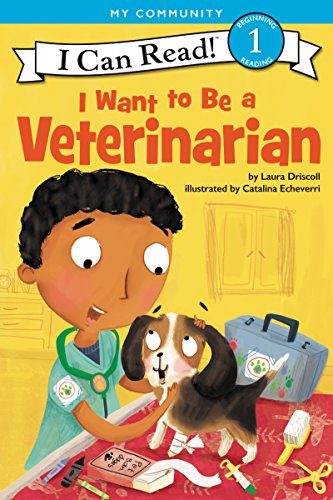 I Want to Be a a Veterinarian by Laura Driscoll