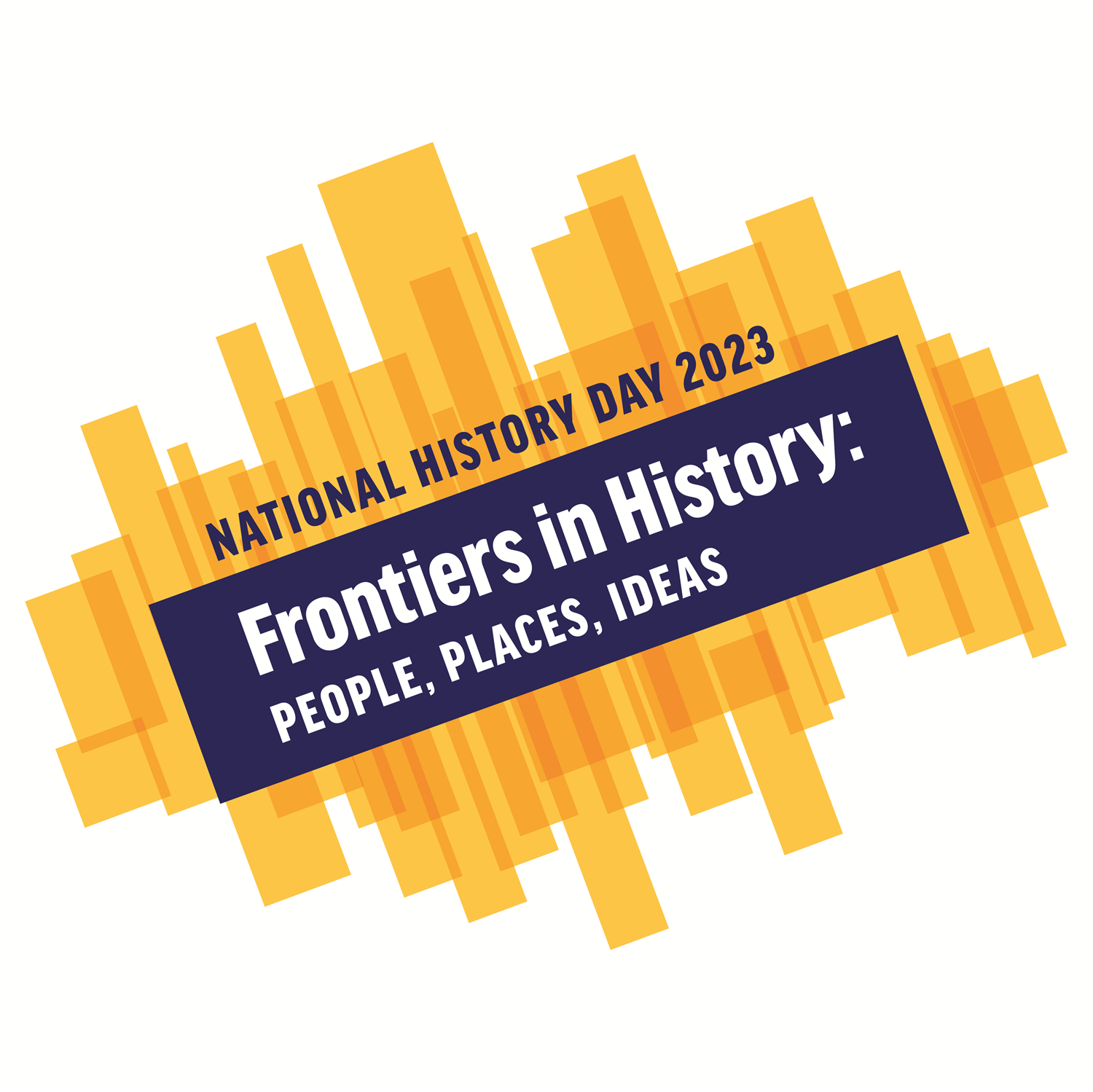 Yellow randomly sized rectangle background with text saying "National History Day 2023, Frontiers in History, People, Places, Ideas"