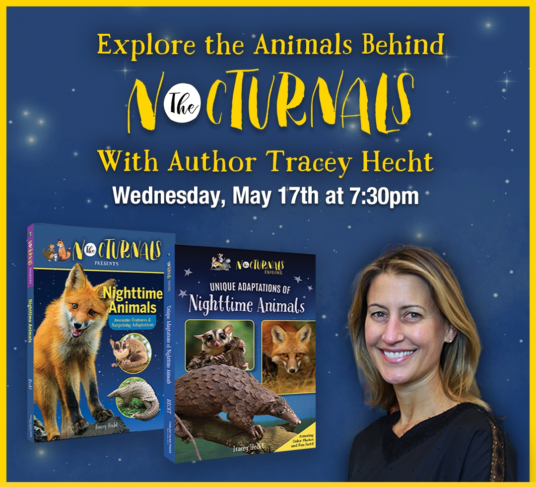 Yellow text on a night sky background reads: Explore the Animals Behind The Nocturnals With Author Tracey Hecht. White text below reads: Wednesday, May 17th at 7:30 pm. The bottom half of the image shows the covers of two of the author's books and a photograph of author Tracey Hecht.