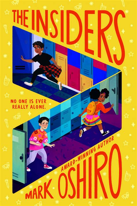 Book cover of The Insiders by Mark Oshiro. The title and author are in red text on a yellow background. There is illustration of three students running through hallways with lockers; a brown-skinned boy wearing white sneakers, black pants and t-shirt, and a red flannel around his waist; a Black girl with curly hair in pigtail puffs, wearing an orange shirt, yellow backpack, and multicolor skirt; and an Asian boy wearing grey sweatpants, red converse, and an orange/pink shirt with floral design.