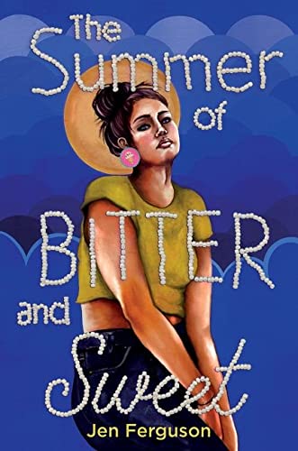 Book cover of The Summer of Bitter and Sweet. There is an illustration of a teenage girl wearing a yellow t shirt, blue jeans, a pink earring, and her long brown hair in a bun. The background is royal blue and there is a yellow-gold circle behind her head, likely mean to be the sun.