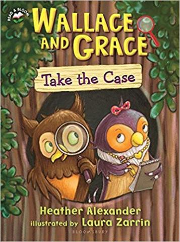 Cover of Wallace and Grace Take the Case, showing two anthropomorphized owls in a hole in a tree. One is holding a magnifying glass to its eye, the other has a ribbon on its head feathers and a necklace with a heart and is holding a pencil and small notebook.