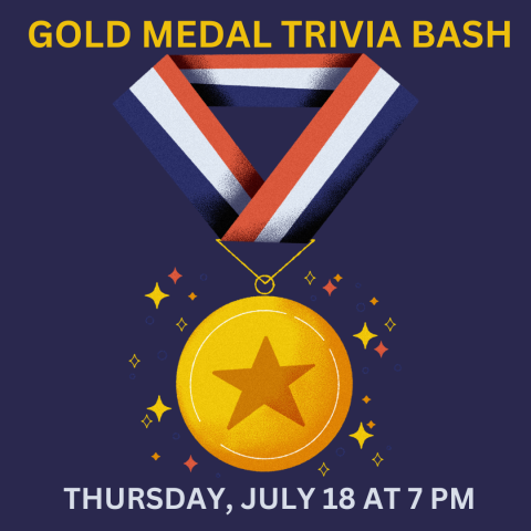 gold medal with star with red, white and blue ribbon with Gold Medal Trivia Bash and Thursday, July 18 at 7 pm written on a blue background