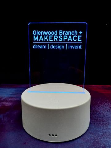 LED Base with Acrylic edge-lit sign reads "Glenwood Branch + Makerspace dream | design | invent"