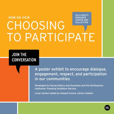 Now on View Choosing to Participate- A poster exhibit to encourage dialogue, engagement, respect, and participation in our communities. Featured flier with yellow, orange, blue and green squares. 