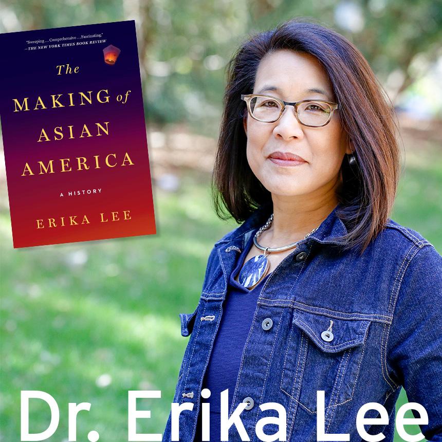 Photo of Dr. Erika Lee in an outdoor setting, superimposed book cover image of The Making of Asian America in the upper left corber